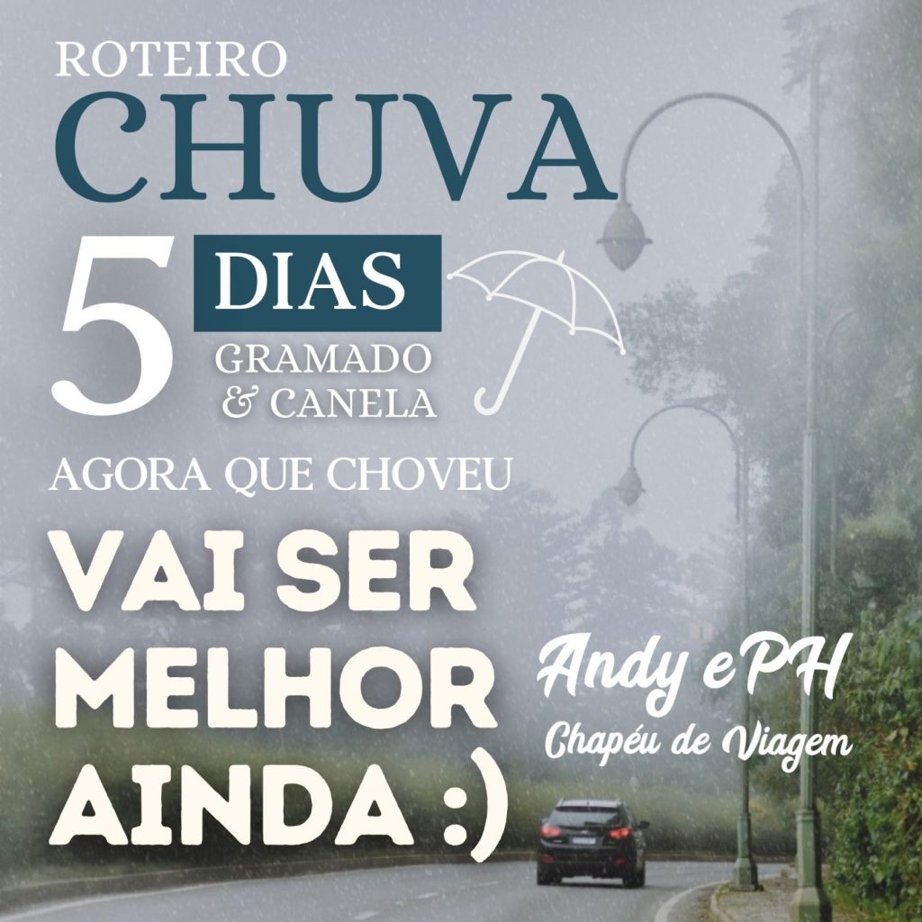 roteiro gramado e canela com chuva de 5 dias andy ph chapeu de viagem roteiro pronto para sua viagem
