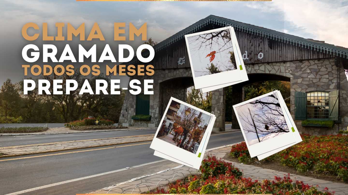 Clima de Gramado em todos os meses. Prepare se 1